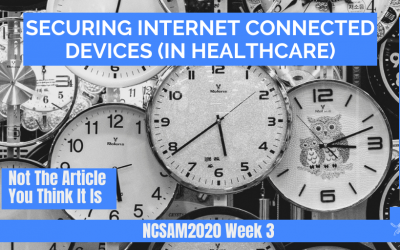 Securing Internet Connected Devices (in Healthcare) — Not The Article You Think It Is