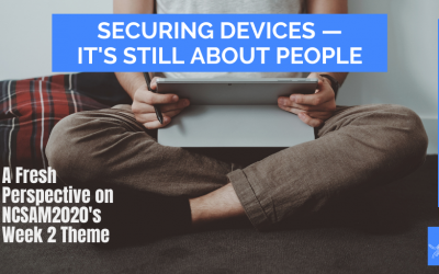 Securing Devices: It’s Still about People — A NEW LOOK at NCSAM2020 Week 2